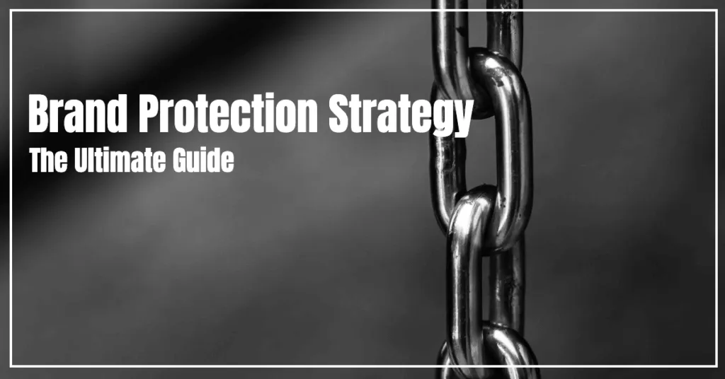 Picture of Brand Protection Strategy: The Ultimate Guide - VisioneerIT